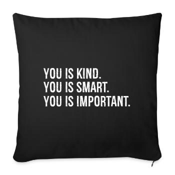 you is kind you is smart you is Important - Sofa pillowcase 17,3'' x 17,3'' (45 x 45 cm) - black - Front
