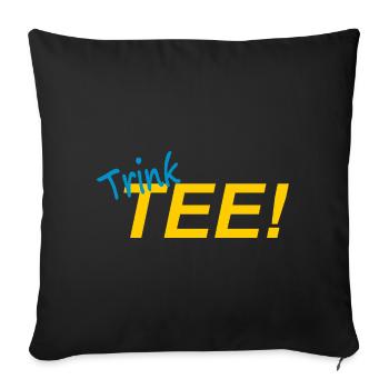 TRINK TEE! - Sofakissenbezug 45 x 45 cm - Schwarz - Vorne