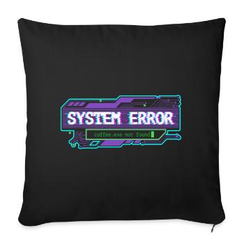 System Error – coffee.exe not found - Sofakissenbezug 45 x 45 cm - Schwarz - Vorne