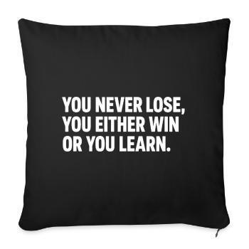You Never Lose, You Either Win or Learn - Sofa pillowcase 17,3'' x 17,3'' (45 x 45 cm) - black - Front