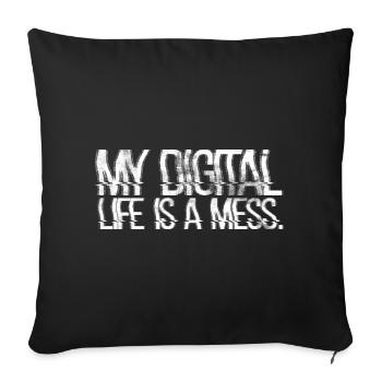 My Digital Life is a Mess. - Sofa pillowcase 17,3'' x 17,3'' (45 x 45 cm) - black - Front