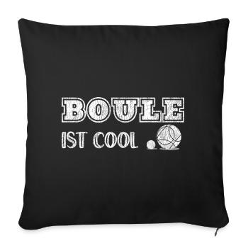Boule ist cool Spiel Petanque Boules Boulekugel - Sofakissenbezug 45 x 45 cm - Schwarz - Vorne