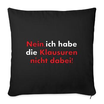 Ich habe die Klausuren nicht dabei - Sofakissenbezug 45 x 45 cm - Schwarz - Vorne