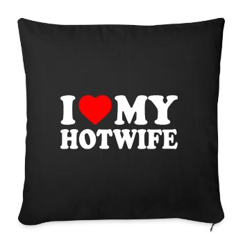I love my hotwife - Sofa pillowcase 17,3'' x 17,3'' (45 x 45 cm) - black - Front