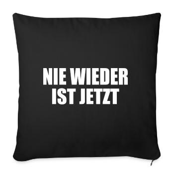 Nie wieder ist jetzt - Sofakissenbezug 45 x 45 cm - Schwarz - Vorne