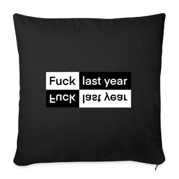 Fuck Last Year, New Year's Eve, Happy New Year! - Sofa pillowcase 17,3'' x 17,3'' (45 x 45 cm) - black - Front