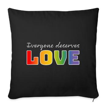 LGBT Gay T-Shirt everyone deserves love - Sofa pillowcase 17,3'' x 17,3'' (45 x 45 cm) - black - Front