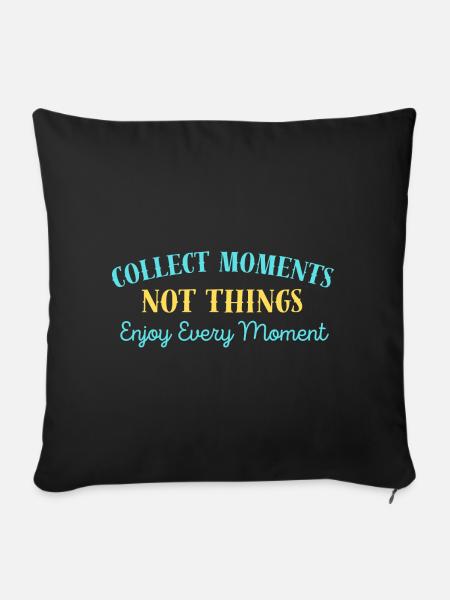 « Collectionnez les moments, pas les choses. » - Housse de coussin décorative 45 x 45 cm - noir