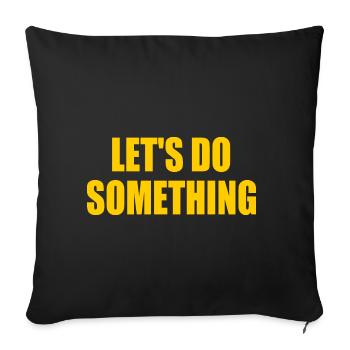 lets do something - Sofakissenbezug 45 x 45 cm - Schwarz - Vorne