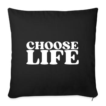 Choose Life - Statement fürs Leben! Was wählst du? - Sofakissenbezug 45 x 45 cm - Schwarz - Vorne