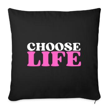 Choose Life - Statement fürs Leben! Was wählst du? - Sofakissenbezug 45 x 45 cm - Schwarz - Vorne