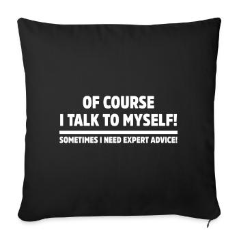 Bien sûr, je me parle à moi-même, spirituel, sarcastique, humour - Housse de coussin décorative 45 x 45 cm - noir - Devant