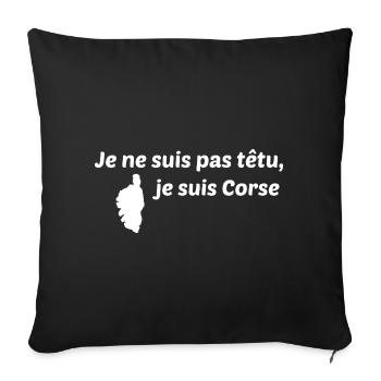 Je ne suis pas têtu, je suis corse - Housse de coussin décorative 45 x 45 cm - noir - Devant
