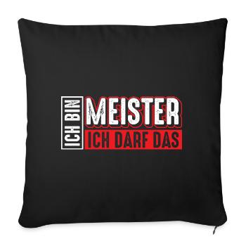 Meister | Ich bin Meister ich darf das - Sofakissenbezug 45 x 45 cm - Schwarz - Vorne