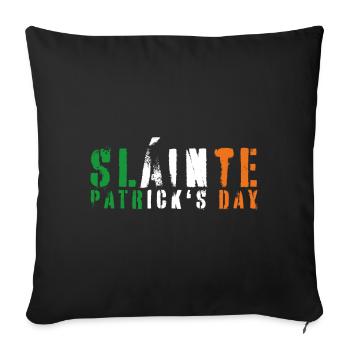 Saint Patrick's Day Is Slainte Patrick's Day - Sofa pillowcase 17,3'' x 17,3'' (45 x 45 cm) - black - Front