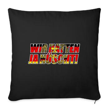 Wir hatten ja nüscht - DDR Spruch (v2) - Sofakissenbezug 45 x 45 cm - Schwarz - Vorne