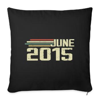 June 2015 Anniversary June 2015 June 2015 Birthday - Sofa pillowcase 17,3'' x 17,3'' (45 x 45 cm) - black - Front