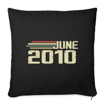 Juni 2010 Jahrestag Juni 2010 Juni 2010 Geburtstag - Sofakissenbezug 45 x 45 cm - Schwarz - Vorne