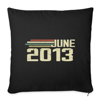 Juni 2013 Jahrestag Juni 2013 Juni 2013 Geburtstag - Sofakissenbezug 45 x 45 cm - Schwarz - Vorne