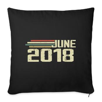 June 2018 Anniversary June 2018 June 2018 Birthday - Sofa pillowcase 17,3'' x 17,3'' (45 x 45 cm) - black - Front
