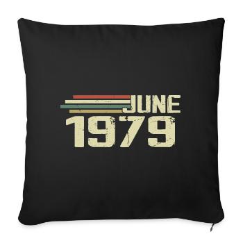 June 1979 Anniversary June 1979 June 1979 Birthday - Sofa pillowcase 17,3'' x 17,3'' (45 x 45 cm) - black - Front