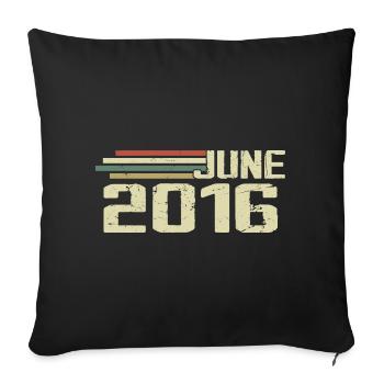 June 2016 Anniversary June 2016 June 2016 Birthday - Sofa pillowcase 17,3'' x 17,3'' (45 x 45 cm) - black - Front