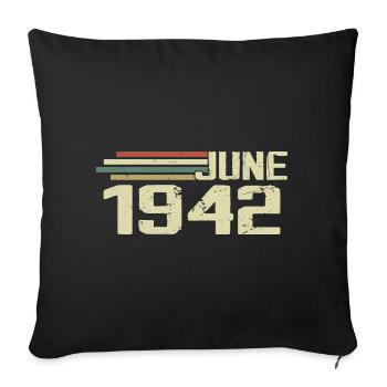 June 1942 Anniversary June 1942 June 1942 Birthday - Sofa pillowcase 17,3'' x 17,3'' (45 x 45 cm) - black - Front
