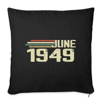 June 1949 Anniversary June 1949 June 1949 Birthday - Sofa pillowcase 17,3'' x 17,3'' (45 x 45 cm) - black - Front