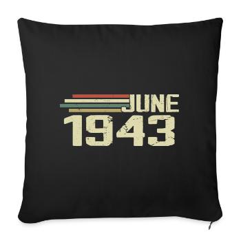 June 1943 Anniversary June 1943 June 1943 Birthday - Sofa pillowcase 17,3'' x 17,3'' (45 x 45 cm) - black - Front