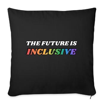 The Future Is Inclusive LGBT Pride Rainbow - Sofa pillowcase 17,3'' x 17,3'' (45 x 45 cm) - black - Front