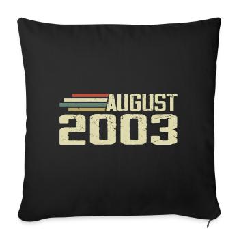 Born August 2003 Anniversary August 2003 Year - Sofa pillowcase 17,3'' x 17,3'' (45 x 45 cm) - black - Front