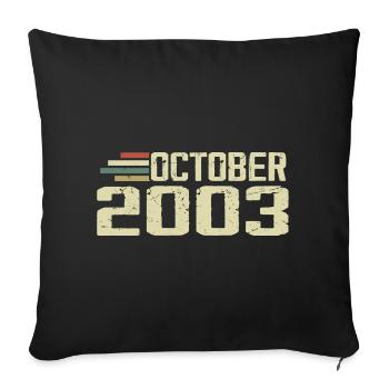 October 2003 - Geburtstag im Oktober 2003 - Sofakissenbezug 45 x 45 cm - Schwarz - Vorne