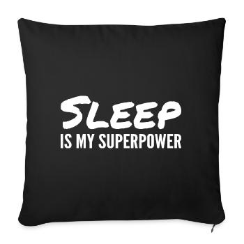 Sleep is my superpower - Sofa pillowcase 17,3'' x 17,3'' (45 x 45 cm) - black - Front