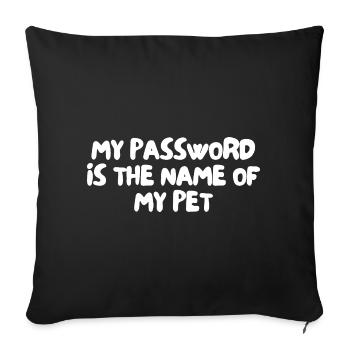 my password is the name of my pet - Sofa pillowcase 17,3'' x 17,3'' (45 x 45 cm) - black - Front
