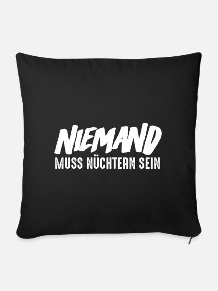 Niemand muss nüchtern sein - Sofakissenbezug 45 x 45 cm - Schwarz