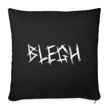 Blegh Metalcore Deathcore - Sofakissenbezug 45 x 45 cm - Schwarz - Vorne
