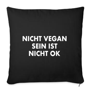 nicht vegan sein ist nicht ok - Sofakissenbezug 45 x 45 cm - Schwarz - Vorne