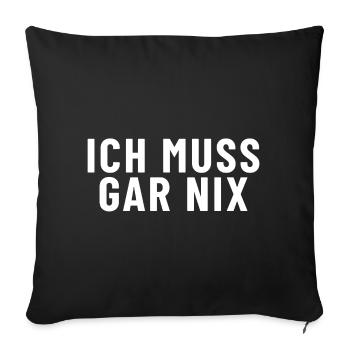 Ich muss gar nichts - Sofakissenbezug 45 x 45 cm - Schwarz - Vorne