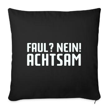 Faul? Nein! Achtsam - Sofakissenbezug 45 x 45 cm - Schwarz - Vorne