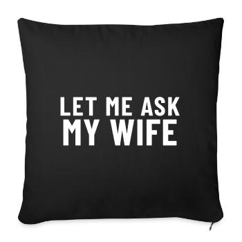Laisse-moi demander à ma femme - Housse de coussin décorative 45 x 45 cm - noir - Devant
