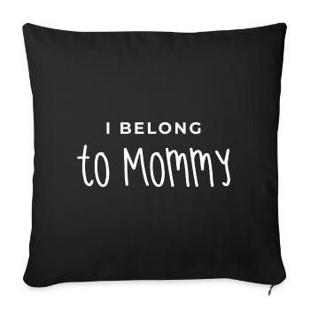 Mommy I Belong to Mommy mom Mother's Day Saying - Sofa pillowcase 17,3'' x 17,3'' (45 x 45 cm) - black - Front