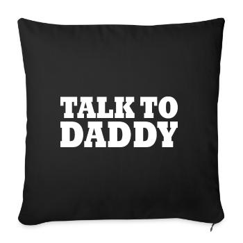 Talk to daddy - Sofakissenbezug 45 x 45 cm - Schwarz - Vorne