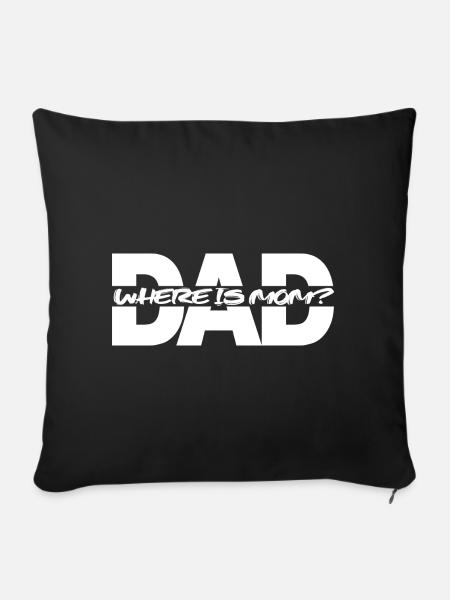 Dad Where is Mom - Dad, where is Mom? - Sofa pillowcase 17,3'' x 17,3'' (45 x 45 cm) - black
