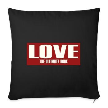 LOVE - THE ULTIMATE HOAX - Sofa pillowcase 17,3'' x 17,3'' (45 x 45 cm) - black - Front