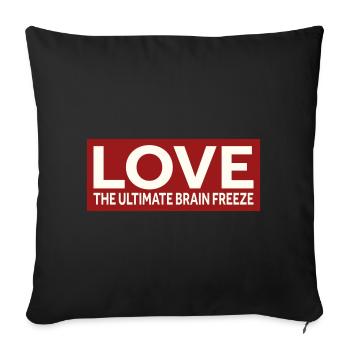 LOVE - THE ULTIMATE BRAIN FREEZE - Sofakissenbezug 45 x 45 cm - Schwarz - Vorne