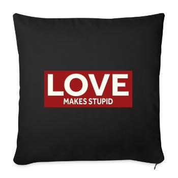 LOVE MAKES STUPID - Sofa pillowcase 17,3'' x 17,3'' (45 x 45 cm) - black - Front
