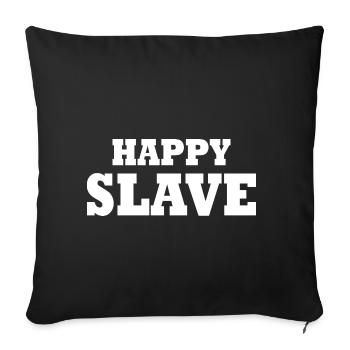 Happy slave - Sofakissenbezug 45 x 45 cm - Schwarz - Vorne