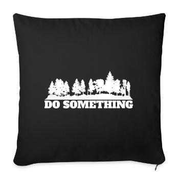Do Something Saying Forest Trees Environment Nature Conservation - Sofa pillowcase 17,3'' x 17,3'' (45 x 45 cm) - black - Front