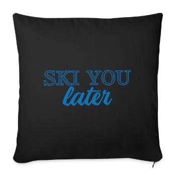 Ski You Later – Lustiger Ski Spruch - Sofakissenbezug 45 x 45 cm - Schwarz - Vorne