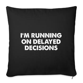 Running on Delayed Decisions - Sofa pillowcase 17,3'' x 17,3'' (45 x 45 cm) - black - Front